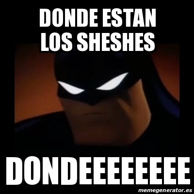 Meme Disapproving Batman DONDE ESTAN LOS SHESHES DONDEEEEEEEE 16331127