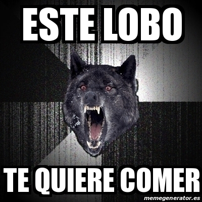 Meme Insanity Wolf Este Lobo Te Quiere Comer