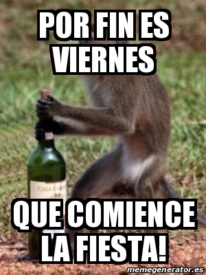 Meme Personalizado Por Fin Es Viernes Que Comience La Fiesta