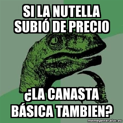 Canasta Basica Memes | meme filosoraptor si la nutella subi 243 de precio 191 la Canasta Basica Memes | meme filosoraptor si la nutella subi 243 de precio 191 la