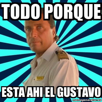 Meme Francesco Schettino Todo Porque Esta Ahi El Gustavo 16661125