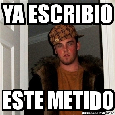 Meme Scumbag Steve Ya Escribio Este Metido