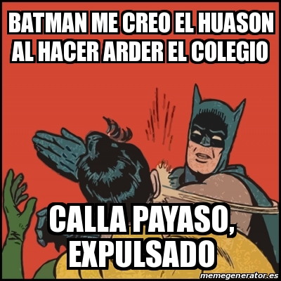 Meme Batman Slaps Robin Batman Me Creo El Huason Al Hacer Arder El