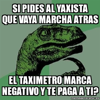 Meme Filosoraptor Si Pides Al Yaxista Que Vaya Marcha Atras El