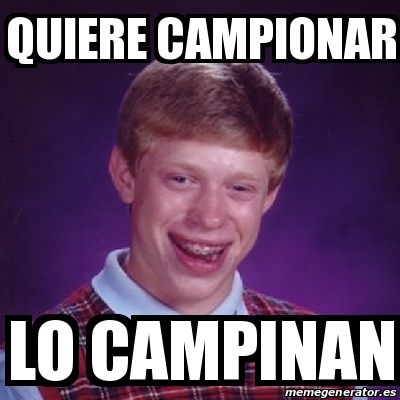 Meme Bad Luck Brian Quiere Campionar Lo Campinan 16998492