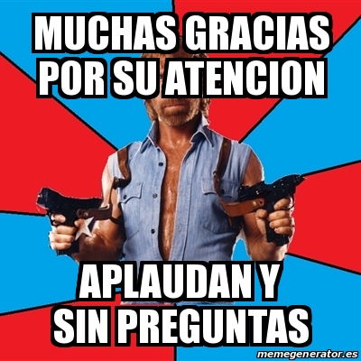 Meme Chuck Norris Muchas Gracias Por Su Atencion Aplaudan Y Sin