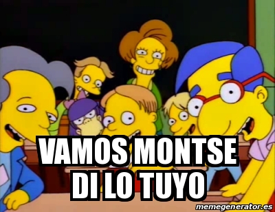 Meme Personalizado Vamos Montse Di Lo Tuyo 17277392