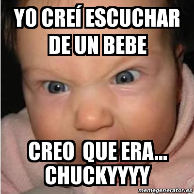 Meme Bebe Furioso Yo Cre Escuchar De Un Bebe Creo Que Era