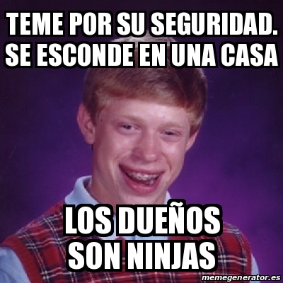 Meme Bad Luck Brian Teme Por Su Seguridad Se Esconde En Una Casa Los