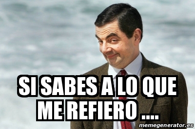 Meme Personalizado Si Sabes A Lo Que Me Refiero 17431151