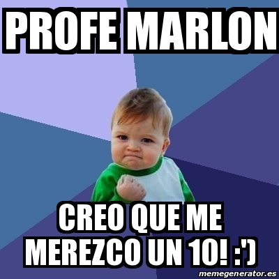 Meme Bebe Exitoso Profe Marlon Creo Que Me Merezco Un