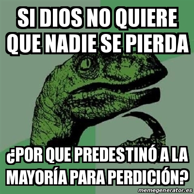 Meme Filosoraptor Si dios no quiere que nadie se pierda Âpor que