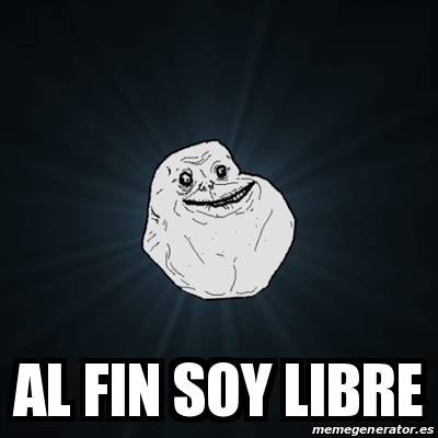 Meme Forever Alone Al Fin Soy Libre