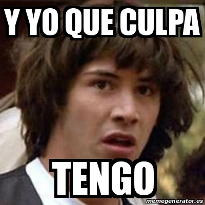 Meme Keanu Reeves Y Yo Que Culpa Tengo 17775458