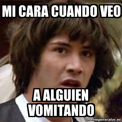 Meme Keanu Reeves Mi Cara Cuando Veo A Alguien Vomitando