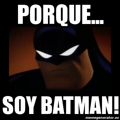 Meme Disapproving Batman Porque Soy Batman