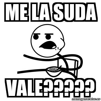 Meme Cereal Guy Me La Suda Vale