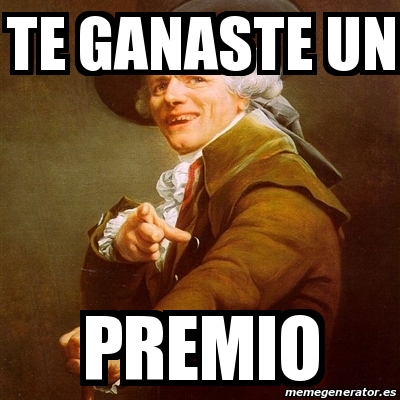 Meme Joseph Ducreux Te Ganaste Un Premio 18113457