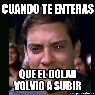 Meme Crying Peter Parker Cuando Te Enteras Que El Dolar Volvio A