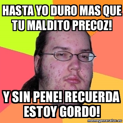 más gordo maldito más gordo maldito