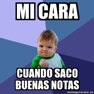 Meme Bebe Exitoso Mi Cara Cuando Saco Buenas Notas