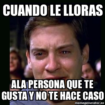 Meme Crying Peter Parker Cuando Le Lloras Ala Persona Que Te Gusta Y