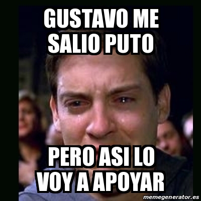 Meme Crying Peter Parker Gustavo Me Salio Puto Pero Asi Lo Voy A