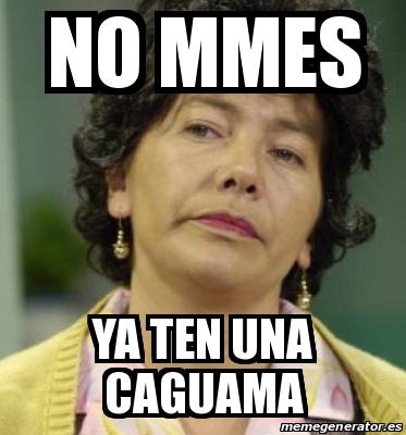 Quiero Una Caguama Memes