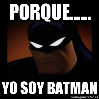 Meme Disapproving Batman Porque Yo Soy Batman 18577657