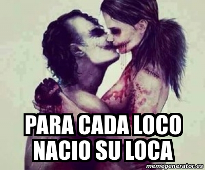 Meme Personalizado Para Cada Loco Nacio Su Loca