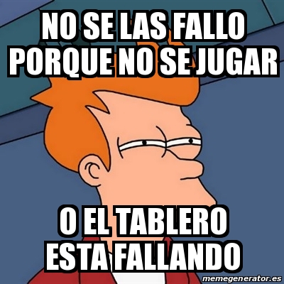 Meme Futurama Fry No Se Las Fallo Porque No Se Jugar O El Tablero