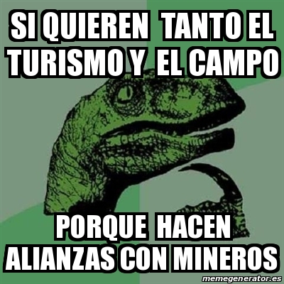 Meme Filosoraptor Si Quieren Tanto El Turismo Y El Campo Porque Hacen