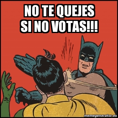 Meme Batman Slaps Robin No Te Quejes Si No Votas