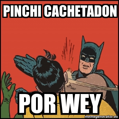 Meme Batman Slaps Robin Pinchi Cachetadon Por Wey 18890590