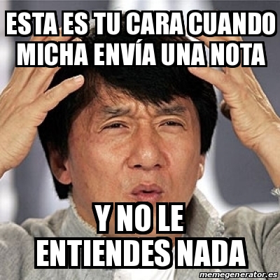 Meme Jackie Chan Esta Es Tu Cara Cuando Micha Env A Una Nota Y No Le