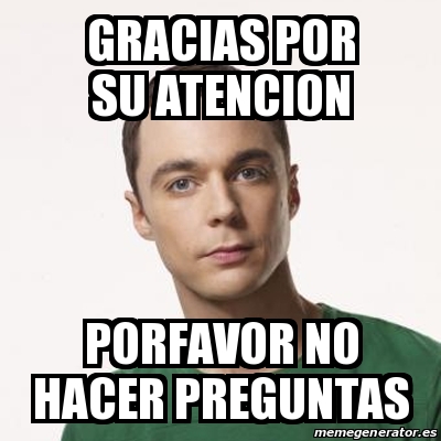 Meme Sheldon Cooper Gracias Por Su Atencion Porfavor No Hacer