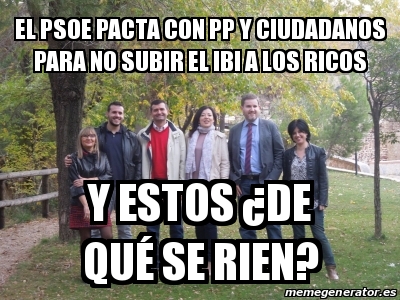 Meme Personalizado El PSOE Pacta Con PP Y Ciudadanos Para No Subir El