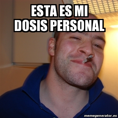 Meme Greg Esta Es Mi Dosis Personal 19296002