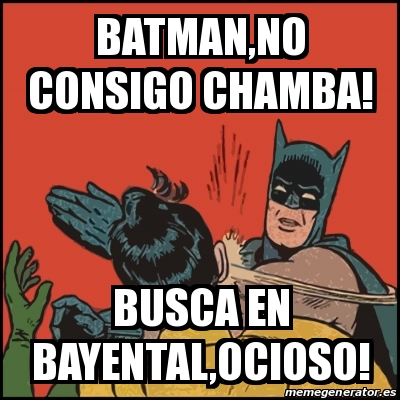 Meme Batman Slaps Robin Batman No Consigo Chamba Busca En Bayental