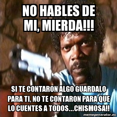 Meme Pulp Fiction NO HABLES DE MI MIERDA SI TE CONTARON ALGO