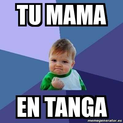 Meme Bebe Exitoso Tu Mama En Tanga