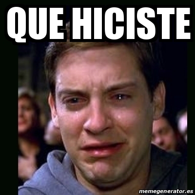 Meme Crying Peter Parker Que Hiciste