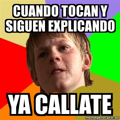 Meme Chico Malo Cuando Tocan Y Siguen Explicando Ya Callate