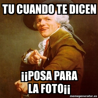 Meme Joseph Ducreux tu cuando te dicen ÂÂposa para la fotoÂÂ