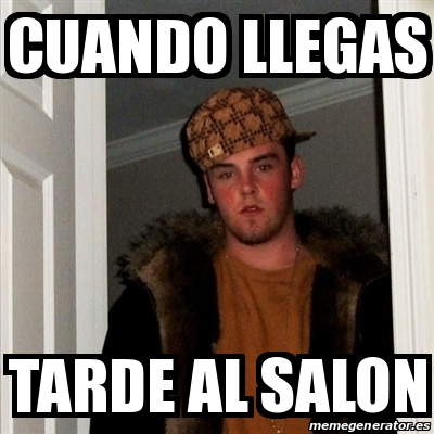 Meme Scumbag Steve CUANDO LLEGAS TARDE AL SALON 19731852