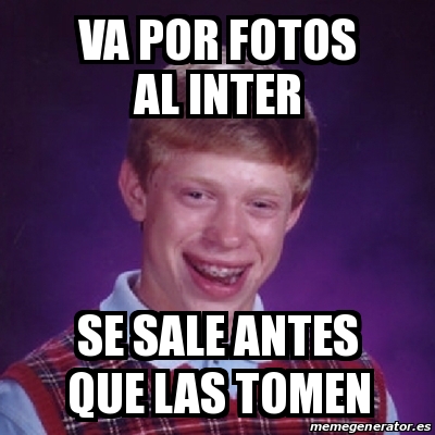 Meme Bad Luck Brian Va Por Fotos Al Inter Se Sale Antes Que Las Tomen