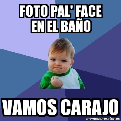 Meme Bebe Exitoso foto pal face en el baÃo vamos carajo 19874221