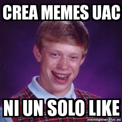 Meme Bad Luck Brian Crea Memes Uac Ni Un Solo Like 2142127