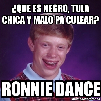 Meme Bad Luck Brian Âque es negro tula chica y malo pa culear