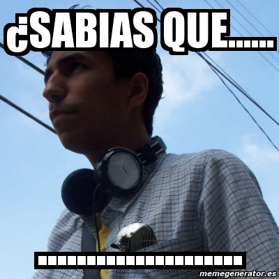 Meme Personalizado Sabias Que